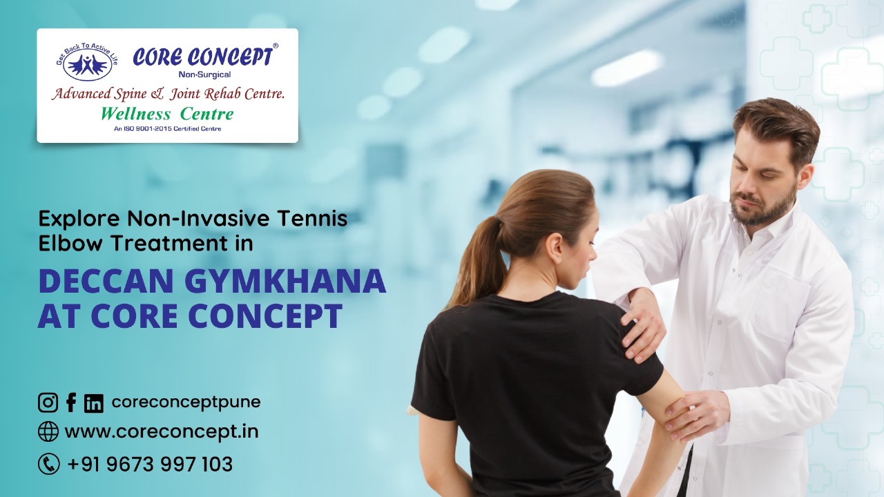 Explore Non-Invasive Tennis Elbow Treatment in Deccan Gymkhana at Core Concept